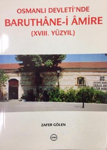 Osmanlı Devleti`nde BARUTHÂNE-İ ÂMİRE (XVIII. YY)