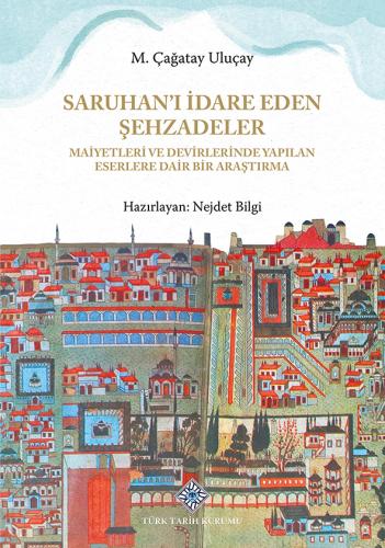 Saruhan'ı İdare Eden Şehzadeler Maiyetleri ve Devirlerinde Yapılan Eserlere Dair Bir Araştırma