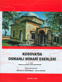 Kosova'da Osmanlı Mimarî Eserleri, I - II (Takım Satılmaktadır)