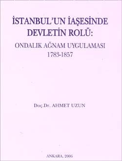 İstanbul`un İaşesinde Devletin Rolü - Ondalık Ağnam Uygulaması 1783-1857
