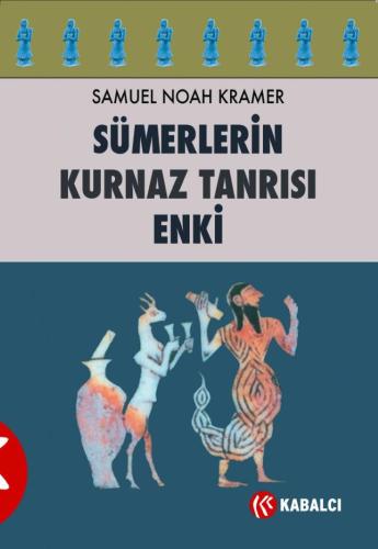 Sümerlerin Kurnaz Tanrısı Enki