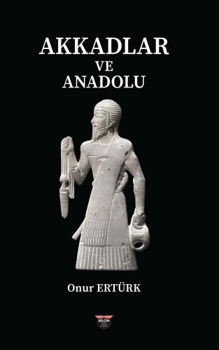 Akkadlar ve Anadolu