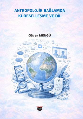 Antropolojik Bağlamda Küreselleşme Ve Dil