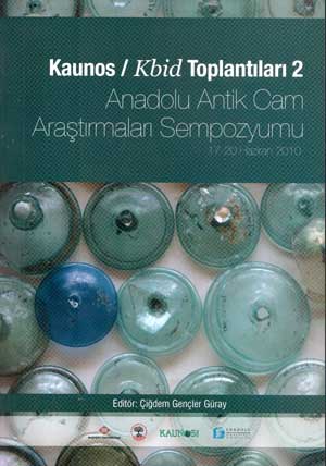 Kaunos/Kbid Toplantıları 2- Anadolu Antik Cam Araştırmaları Sempozyumu 17-20 Haziran 2010