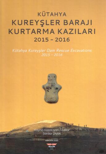 Kütahya Müzesi Kureyşler Barajı Kurtarma Kazıları 2015-2016