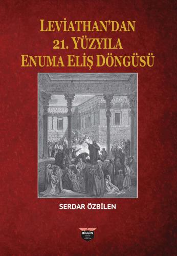 Leviathan'dan 21. Yüzyıla Enuma Eliş Döngüsü