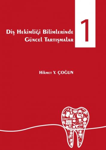 Diş Hekimliği Bilimlerinde Güncel Tartışmalar 1